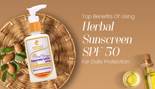 Top Benefits Of Using Herbal Sunscreen SPF 50 For Daily Protection.